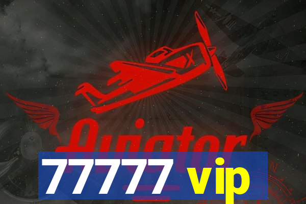 77777 vip